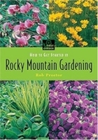 FIRST GARDEN How To Get Started in Rocky Mountain Gardening (First Garden) артикул 1067a.